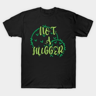 Not a Hugger T-Shirt